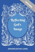 Reflecting God's Image, Revised Edition B09FS2HBDW Book Cover