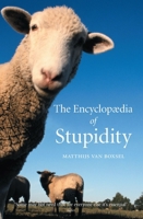 The Encyclopedia of Stupidity 1861892314 Book Cover