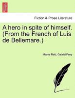 A hero in spite of himself. 1240868766 Book Cover