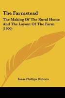 The Farmstead: The Making Of The Rural Home And The Layout Of The Farm 1437321151 Book Cover