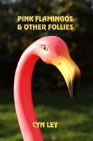 Pink Flamingos & Other Follies 1625267703 Book Cover