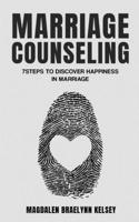 Marriage Counseling: 7 Steps To Discover Happiness In Marriage B087R5QN5K Book Cover