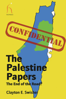 The Palestine Papers: The End of the Road? 1843913534 Book Cover