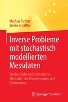 Inverse Probleme mit stochastisch modellierten Messdaten: Stochastische und numerische Methoden der Diskretisierung und Optimierung 3662663422 Book Cover