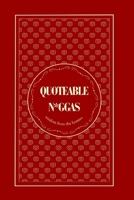 Quoteable N*ggas: Wisdom From The Homies B0F9B1VXRF Book Cover