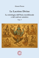Le Lacrime Divine - La mitologia dell’Asia meridionale e del sud-est asiatico - Vol. 7 (Italian Edition) B0H8QJ74WQ Book Cover