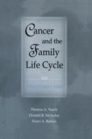 Cancer and the Family Life Cycle: A Practioner's Guide 1583910166 Book Cover