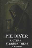 Pie Diver: And Other Strange Tales B0GR895ZY9 Book Cover