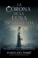 La Corona De La Luna Desterrada: Un Romance Paranormal Entre Cambiaformas Lobo Y Compañeros Predestinados (Linajes de Licántropos Reales) (Spanish Edition) B0H4S433FP Book Cover