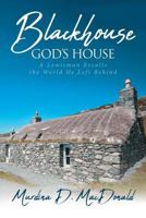 Blackhouse God's House: A Lewisman Recalls the World He Left Behind 1644165902 Book Cover