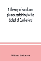 A glossary of the words and phrases pertaining to the dialect of Cumberland 935403618X Book Cover