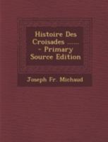 Histoire Des Croisades 1274712548 Book Cover