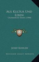 Aus Kultur Und Leben: Gesammelte Essays (1904) 1160309051 Book Cover