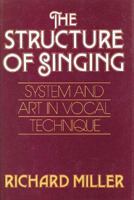 The Structure of Singing: System and Art of Vocal Technique 0534255353 Book Cover