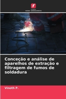 Conceção e análise de aparelhos de extração e filtragem de fumos de soldadura (Portuguese Edition) 620761822X Book Cover