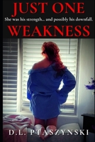 Just One Weakness B09KNCYNXJ Book Cover