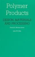 Polymer Products:Design, Materials and Processing 9401083207 Book Cover