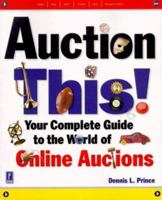 Auction This!: Your Complete Guide to the World of Online Auctions (Miscellaneous) 0761523162 Book Cover