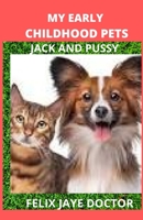 MY EARLY CHILDHOOD PETS: JACK AND PUSSY B0B9QYNCVN Book Cover