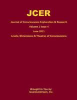 Journal of Consciousness Exploration & Research Volume 2 Issue 4: Levels, Dimensions & Theatres of Consciousness 146369041X Book Cover