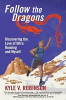 Follow the Dragons: Discovering the Love of Ultrarunning and Myself 1732770301 Book Cover