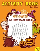 My First Maze Book Halloween Activity Book For Kids: Ages 4-8 Perfect Gift 1693516977 Book Cover