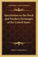 Speculation on the Stock and Produce Exchanges of the United States 1248761103 Book Cover