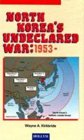North Korea's Undeclared War 1953- 1565910354 Book Cover