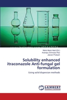 Solubility enhanced itraconazole Anti-fungal gel formulation: Using solid dispersion methods 3659412481 Book Cover