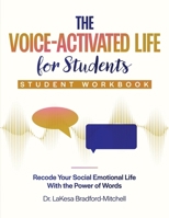 The Voice-Activated Life for Students: Recode Your Social Emotional LIfe With the Power of Words B0FWTQL5VH Book Cover