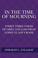 In the Time of Mourning: Thirty Three Poems of Grief and Loss from Godey's Lady's Book 1500340642 Book Cover