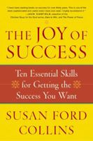 The Joy of Success: Ten Essential Skills for Getting the Success You Want 0060188669 Book Cover