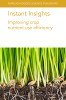 Instant Insights: Improving crop nutrient use efficiency 1801461112 Book Cover