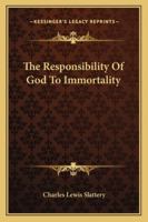 The Responsibility Of God To Immortality 1162906456 Book Cover