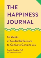 The Happiness Journal: 52 Weeks of Guided Reflections to Cultivate Genuine Joy 1648767702 Book Cover