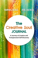 The Creative Soul Journal: A Journey of Creative and Transpersonal Self-Discovery B0FH7DMFS7 Book Cover