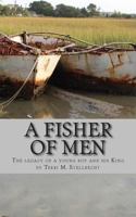 A Fisher of Men: The legacy of a young boy and his King 1468197673 Book Cover