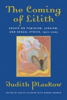 The Coming of Lilith: Essays on Feminism, Judaism, and Sexual Ethics, 1972-2003 0807036234 Book Cover