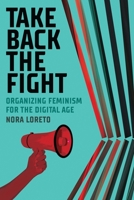 Take Back The Fight: Organizing Feminism for the Digital Age 1773632418 Book Cover