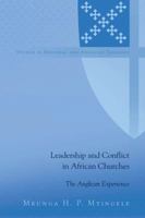 Leadership and Conflict in African Churches; The Anglican Experience 143313294X Book Cover