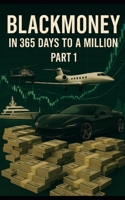 Blackmoney: in 365 days to a million (The Blackmoney Trilogy) B0FGCQHZ11 Book Cover