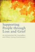 Supporting People Through Loss and Grief: An Introduction for Counsellors and Other Practitioners 1849053766 Book Cover