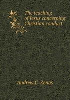 The Teaching of Jesus Concerning Christian Conduct Volume 6 1359252142 Book Cover