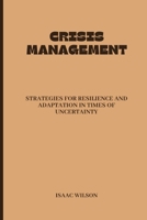 Crisis Management: Strategies for Resilience and Adaptation in Times of Uncertainty B0CWTV9CTB Book Cover