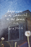 Happiness Is a Chemical in the Brain: Stories 0393345467 Book Cover