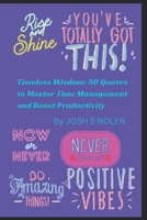 Timeless Wisdom: 50 Quotes to Master Time Management and Boost Productivity: Inspirational Insights for a Productive Life B0CQS2ZR4C Book Cover