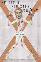Spiteful, Sinister, Violent B0CWVPMJ29 Book Cover