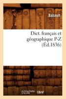 Dict. Franaais Et Ga(c)Ographique P-Z (A0/00d.1836) 2012538185 Book Cover