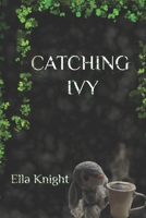 Catching Ivy (A Rabbit's Revenge) B0DV9K37QS Book Cover