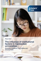 The influence of institutional factors in Cambodian universities: Students' Academic and Intellecutal Development 6138947533 Book Cover